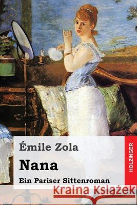 Nana: Ein Pariser Sittenroman Emile Zola Armin Schwarz 9781545358863 Createspace Independent Publishing Platform - książka