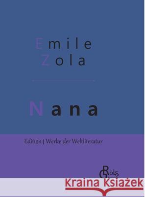 Nana: Gebundene Ausgabe Emile Zola 9783966372411 Grols Verlag - książka