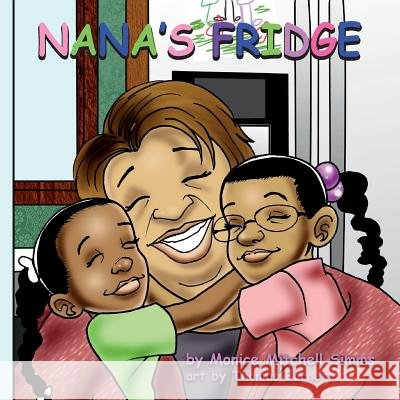 Nana's Fridge Monice Mitchell Simms Thomas Barnett 9780615974033 Flower Girl Publishing - książka