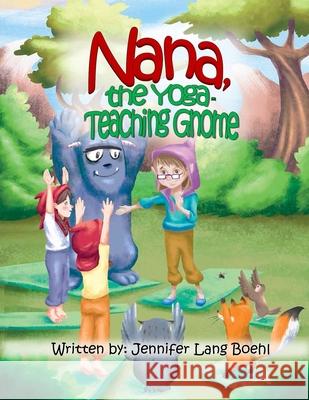 Nana, The Yoga Teaching Gnome Jennifer Lang Boehl 9781542735452 Createspace Independent Publishing Platform - książka