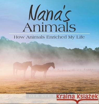 Nana's Animals: How Animals Enriched My Life Deb Sue Hamby 9781664228740 WestBow Press - książka