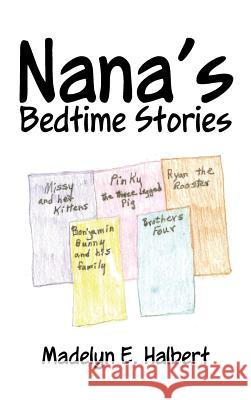 Nana's Bedtime Stories Madelyn E. Halbert 9781491714751 iUniverse.com - książka