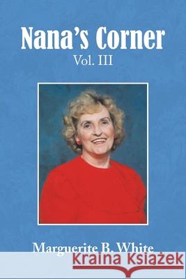 Nana's Corner Vol. Iii White, Marguerite B. 9781436369053 Xlibris Corporation - książka