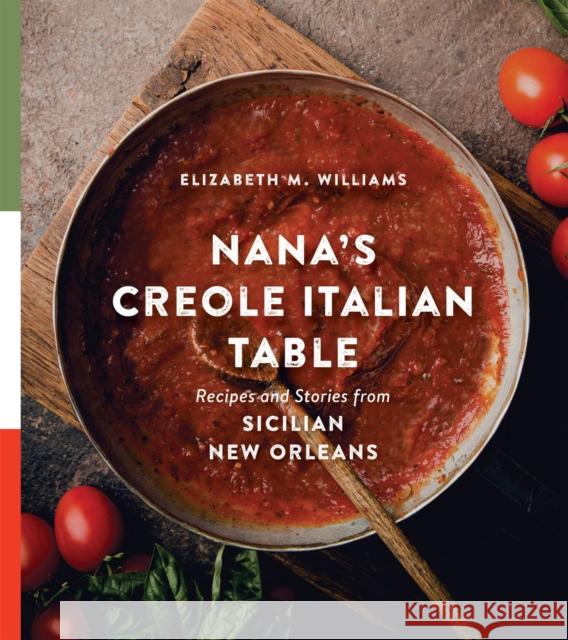 Nana's Creole Italian Table: Recipes and Stories from Sicilian New Orleans Elizabeth M. Williams Cynthia Lejeune Nobles 9780807177136 LSU Press - książka