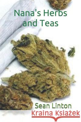 Nana's Herbs & Teas Sean Linton 9781980807070 Independently Published - książka