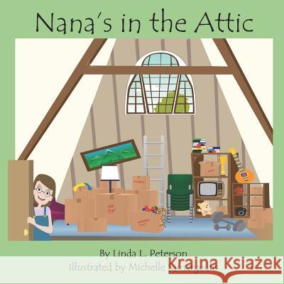 Nana's in the Attic Michelle Samargedlis Linda L. Peterson 9781730917806 Independently Published - książka