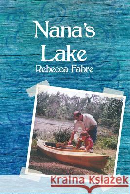 Nana's Lake Rebecca Fabre 9781480968059 Rosedog Books - książka