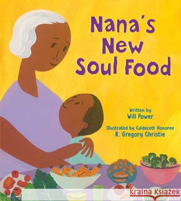Nana's New Soul Food: Discovering Vegan Soul Food Will Power R. Gregory Christie 9780593652398 Crown Books for Young Readers - książka