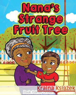 Nana's Strange Fruit Tree Paula Palmer Green 9780998222509 Pea Green Publishing - książka