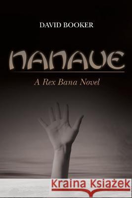 Nanaue: A Rex Bana Novel David Booker 9781484029060 Createspace - książka