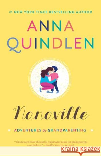 Nanaville: Adventures in Grandparenting Anna Quindlen 9780812985917 Random House USA Inc - książka