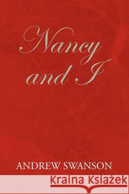 Nancy and I Andrew Swanson 9781441589361 Xlibris Corporation - książka