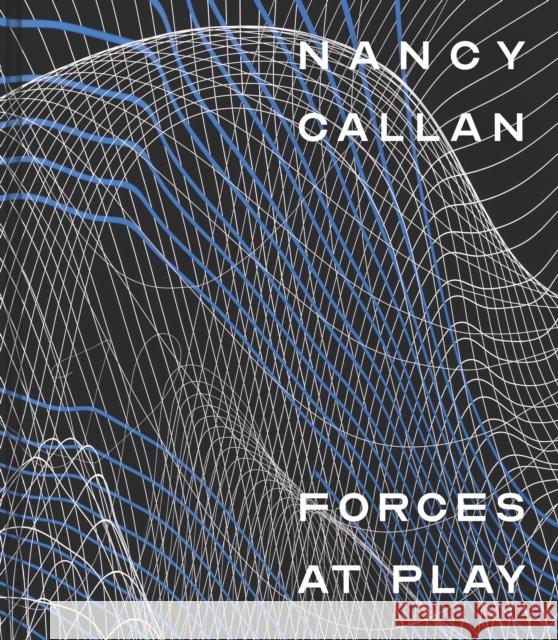 Nancy Callan: Forces at Play Katie Buckingham Gayle Clemens Kim Harty 9780972664998 University of Washington Press - książka