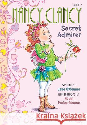 Nancy Clancy, Secret Admirer: #2 Jane O'Connor Robin Preiss Glasser 9781098251383 Chapter Books - książka
