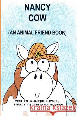 Nancy Cow: In the Animal Friends series-Nancy learns to appreciate who she is. Hawkins, Dealyne Dawn 9781497469549 Createspace - książka