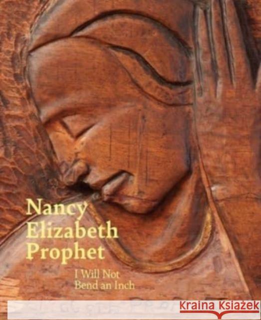 Nancy Elizabeth Prophet: I Will Not Bend an Inch  9780300261042 Yale University Press - książka