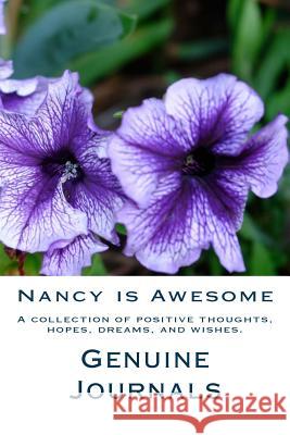 Nancy is Awesome: A collection of positive thoughts, hopes, dreams, and wishes. Journals, Genuine 9781500674854 Createspace - książka
