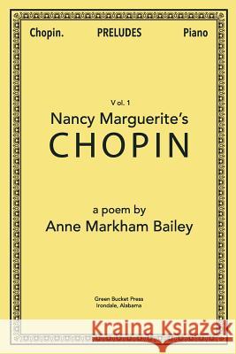 Nancy Marguerite's Chopin Anne Markham Bailey 9780692623367 Green Bucket Press - książka