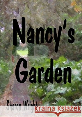 Nancy\'s Garden Sharon Wright 9781291850550 Lulu.com - książka