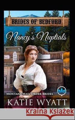 Nancy's Nuptials: Montana Mail Order Brides Katie Wyatt 9781091934207 Independently Published - książka