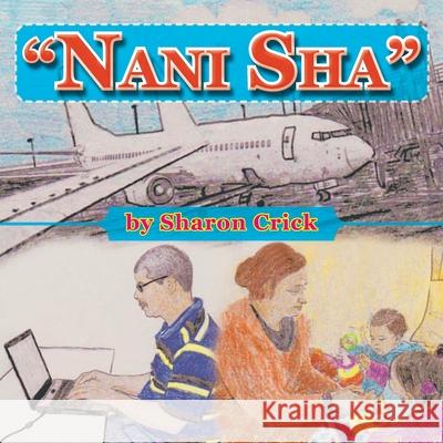 ''Nani Sha'' Sharon Crick 9781479791019 Xlibris - książka