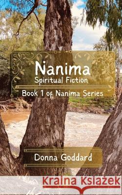 Nanima: Spiritual Fiction Donna Goddard 9780645822649 Donna Goddard - książka