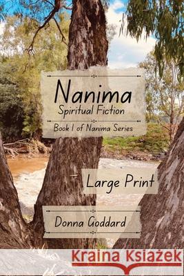 Nanima: Spiritual Fiction Large Print Donna Goddard 9780645875539 Donna Goddard - książka