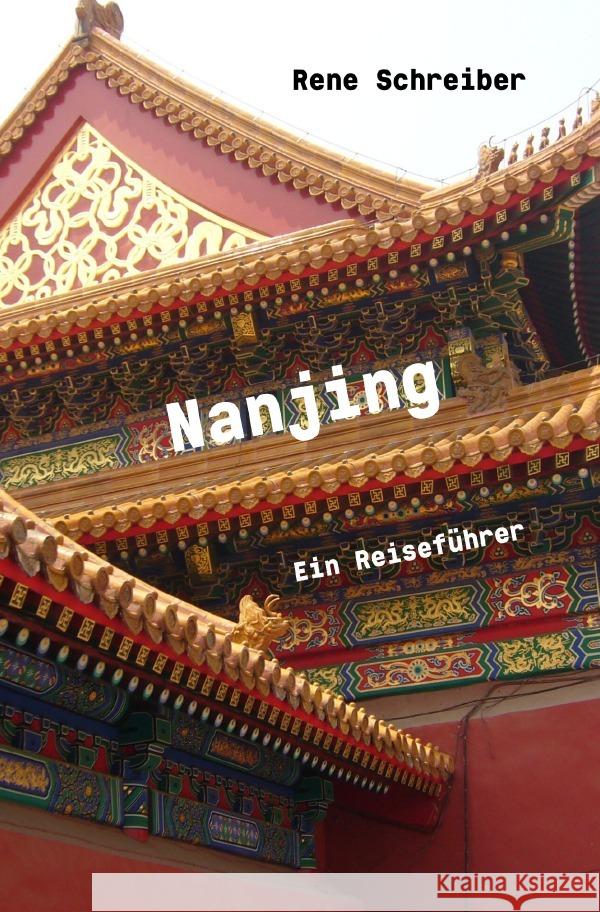 Nanjing Ein Reiseführer Schreiber, Rene 9783750297241 epubli - książka