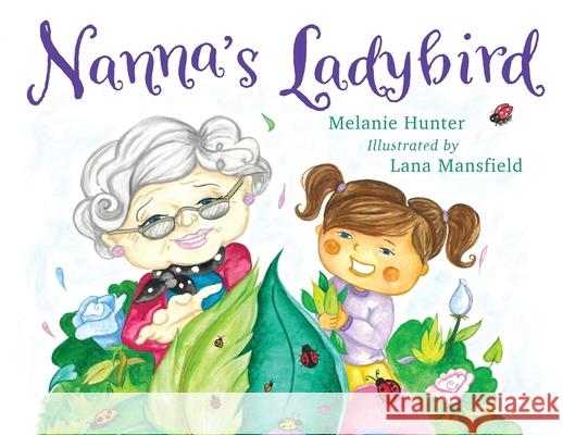 Nanna's Ladybird Melanie Hunter Lana Mansfield 9780645933734 Starlabel Artistry - Publishing - książka