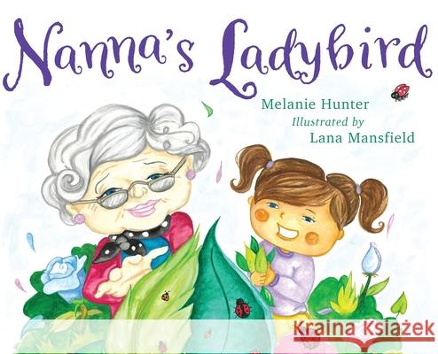 Nanna's Ladybird Melanie Hunter Lana Mansfield 9780645933758 Starlabel Artistry - Publishing - książka