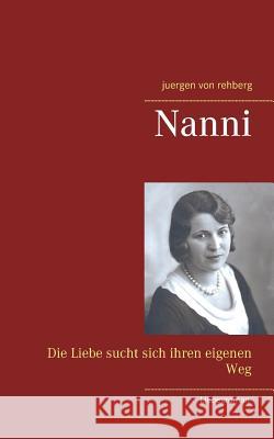 Nanni: Die Liebe sucht sich ihren eigenen Weg Von Rehberg, Juergen 9783743135901 Books on Demand - książka