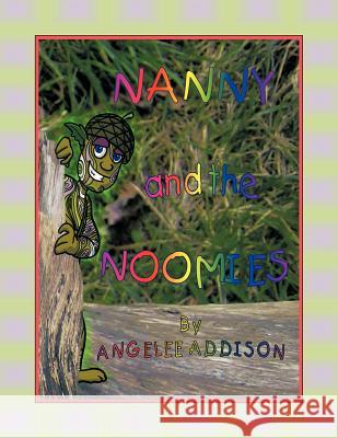 Nanny and the Noomies Angelee Addison 9781456789169 Authorhouse - książka