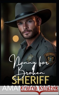 Nanny for Broken Sheriff: A Forced Proximity Small Town Romance Mask, Amanda 9798294309411 Independently Published - książka