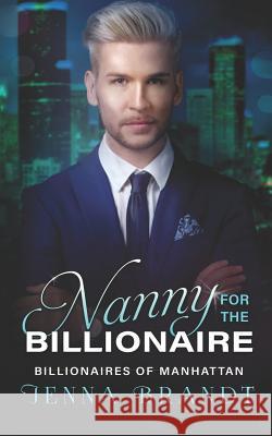 Nanny for the Billionaire: A Clean Billionaire Romance Jenna Brandt 9781097235414 Independently Published - książka