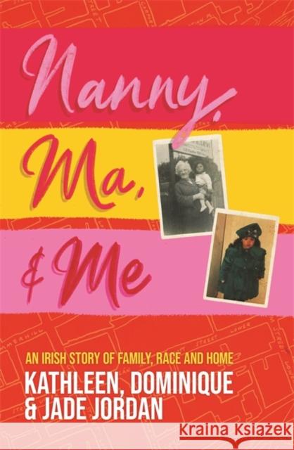 Nanny, Ma and me: An Irish story of family, race and home Kathleen Jordan 9781529365009 Hachette Books Ireland - książka