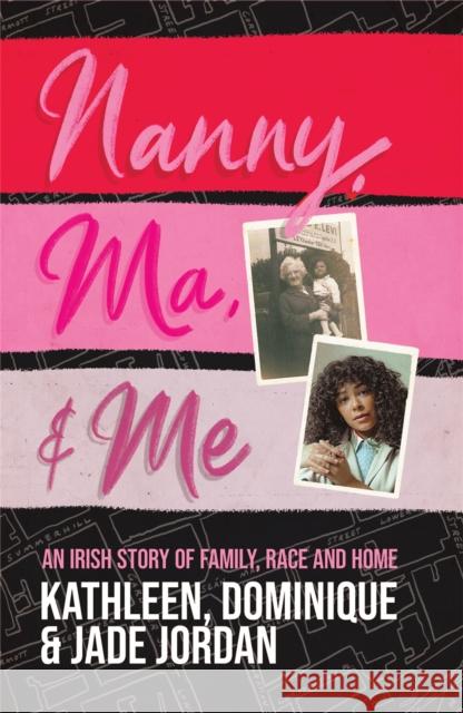 Nanny, Ma and me: An Irish story of family, race and home Kathleen Jordan 9781529365023 HODDER & STOUGHTON - książka