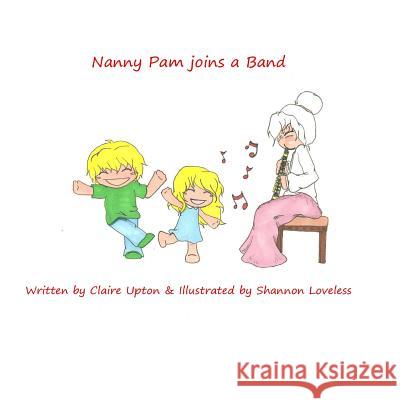Nanny Pam joins a Band Loveless, Shannon 9781494986827 Createspace - książka