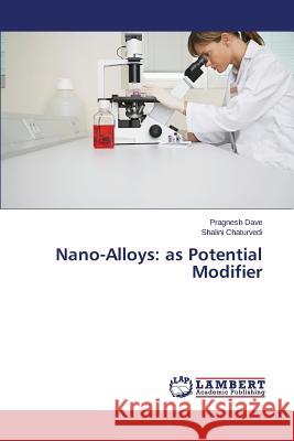 Nano-Alloys: As Potential Modifier Dave Pragnesh 9783659593475 LAP Lambert Academic Publishing - książka