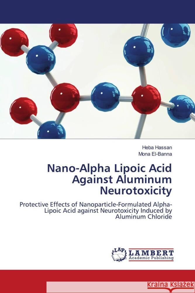 Nano-Alpha Lipoic Acid Against Aluminum Neurotoxicity Hassan, Heba, El-Banna, Mona 9783659494505 LAP Lambert Academic Publishing - książka