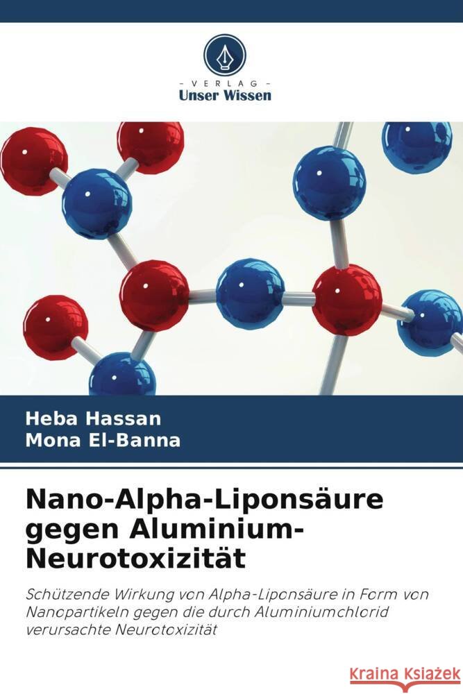 Nano-Alpha-Liponsäure gegen Aluminium-Neurotoxizität Hassan, Heba, El-Banna, Mona 9786207998326 Verlag Unser Wissen - książka