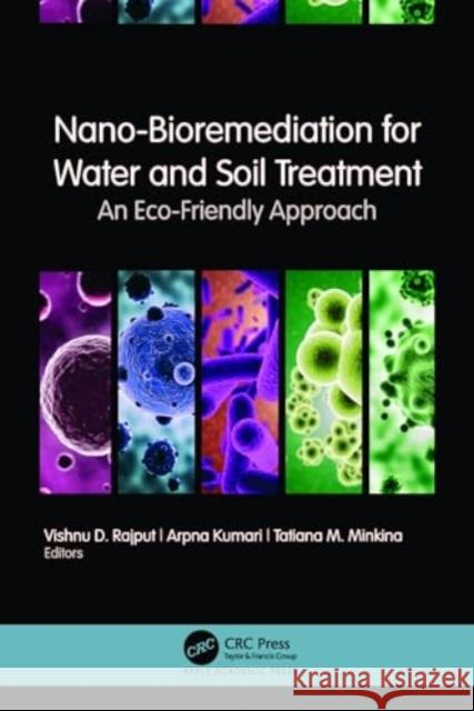 Nano-Bioremediation for Water and Soil Treatment: An Eco-Friendly Approach Vishnu D. Rajput Arpna Kumari Tatiana M. Minkina 9781774914861 Apple Academic Press - książka