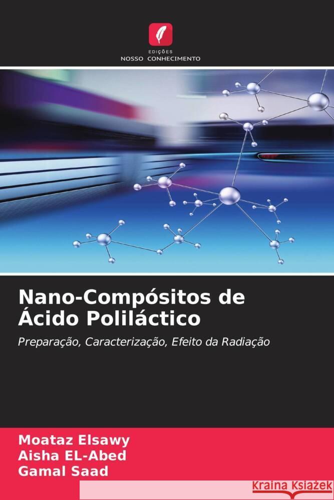 Nano-Compósitos de Ácido Poliláctico Elsawy, Moataz, EL-Abed, Aisha, Saad, Gamal 9786202568951 Edições Nosso Conhecimento - książka