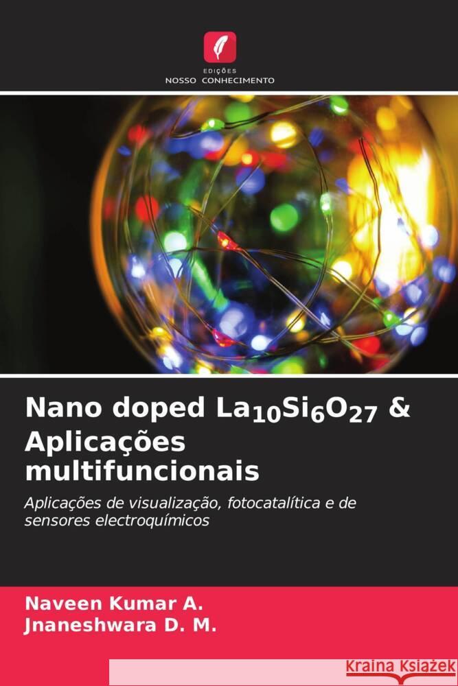 Nano doped La10Si6O27 & Aplicações multifuncionais A., Naveen Kumar, D. M., Jnaneshwara 9786204931449 Edições Nosso Conhecimento - książka