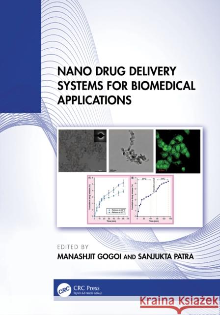 Nano Drug Delivery Systems for Biomedical Applications Manashjit Gogoi Sanjukta Patra 9781032752327 CRC Press - książka