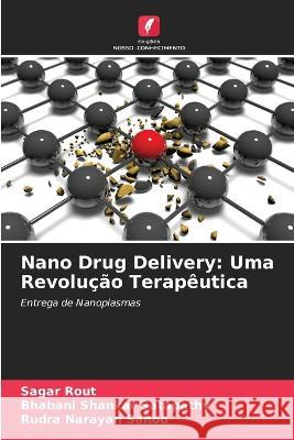 Nano Drug Delivery: Uma Revolução Terapêutica Rout, Sagar 9786205285886 Edicoes Nosso Conhecimento - książka