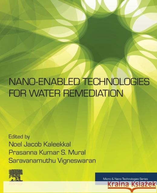 Nano-Enabled Technologies for Water Remediation Saravanamuthu Vigneswaran Noel Jacob Kaleekkal Prasanna Kumar S. Mural 9780323854450 Elsevier - książka