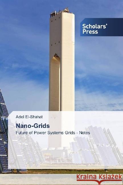 Nano-Grids : Future of Power Systems Grids - Notes El-Shahat, Adel 9783330650350 Scholar's Press - książka