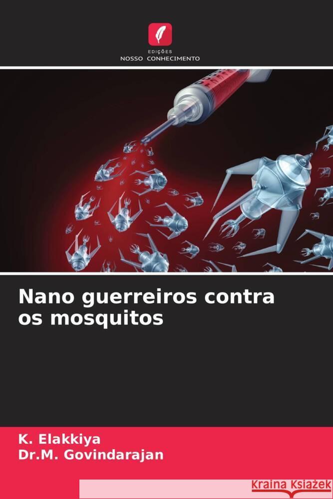 Nano guerreiros contra os mosquitos K. Elakkiya Dr M. Govindarajan 9786206880547 Edicoes Nosso Conhecimento - książka
