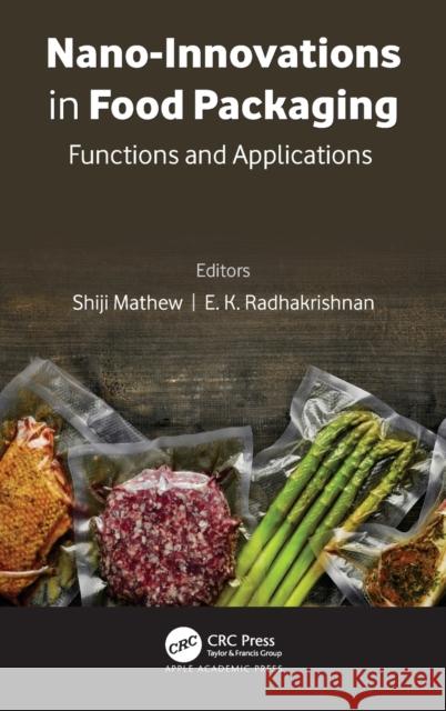 Nano-Innovations in Food Packaging: Functions and Applications Mathew, Shiji 9781774639726 Apple Academic Press Inc. - książka