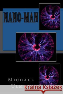 Nano-man Ulman, Michael Gene 9781482744101 Createspace - książka